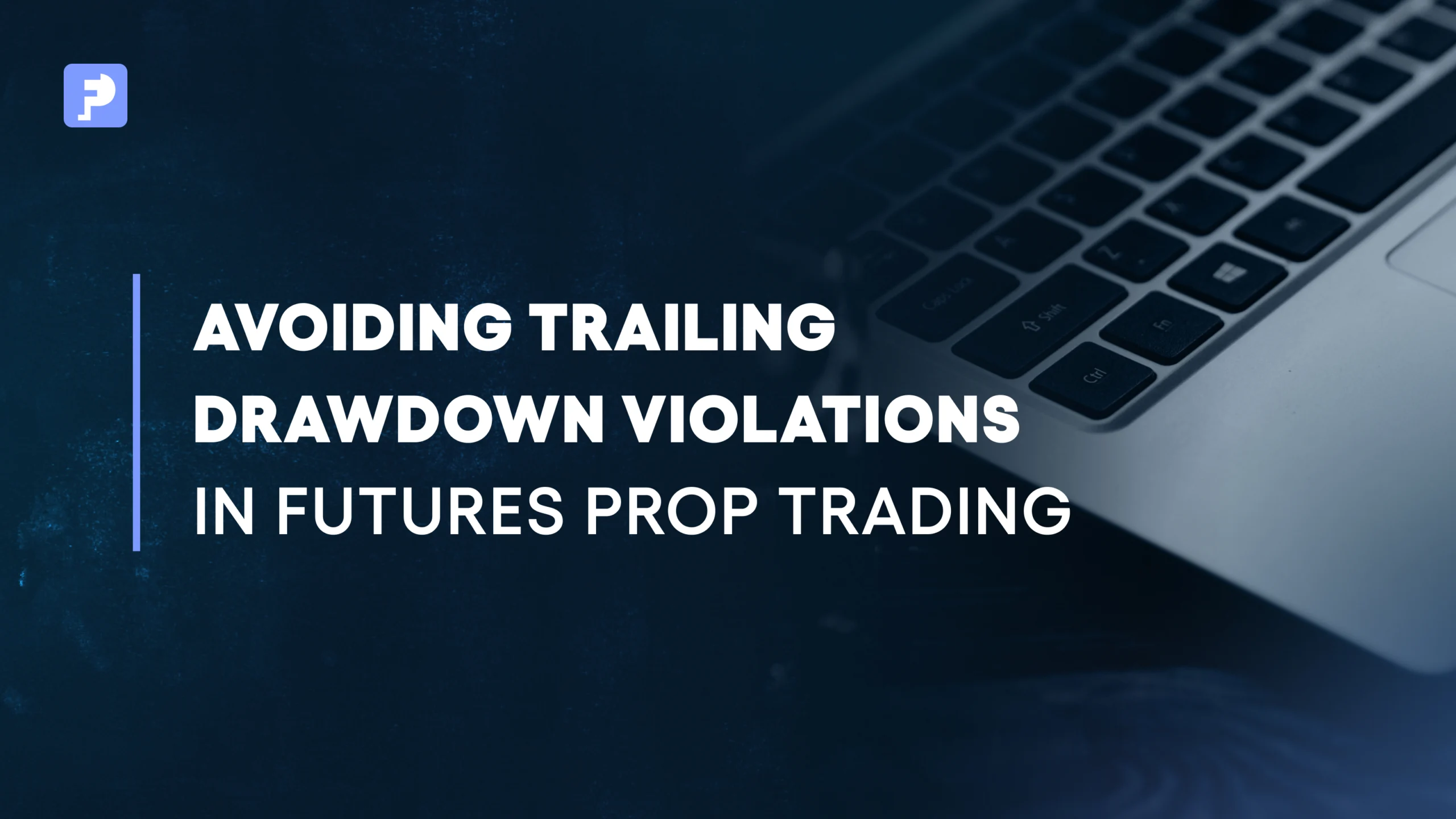Avoiding Trailing Drawdown Violations in Futures Prop Trading