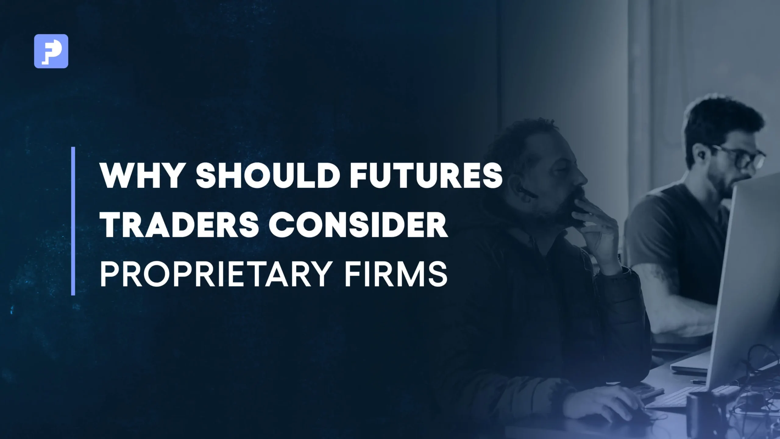 Why Futures Traders Are Choosing Proprietary Firms in 2025