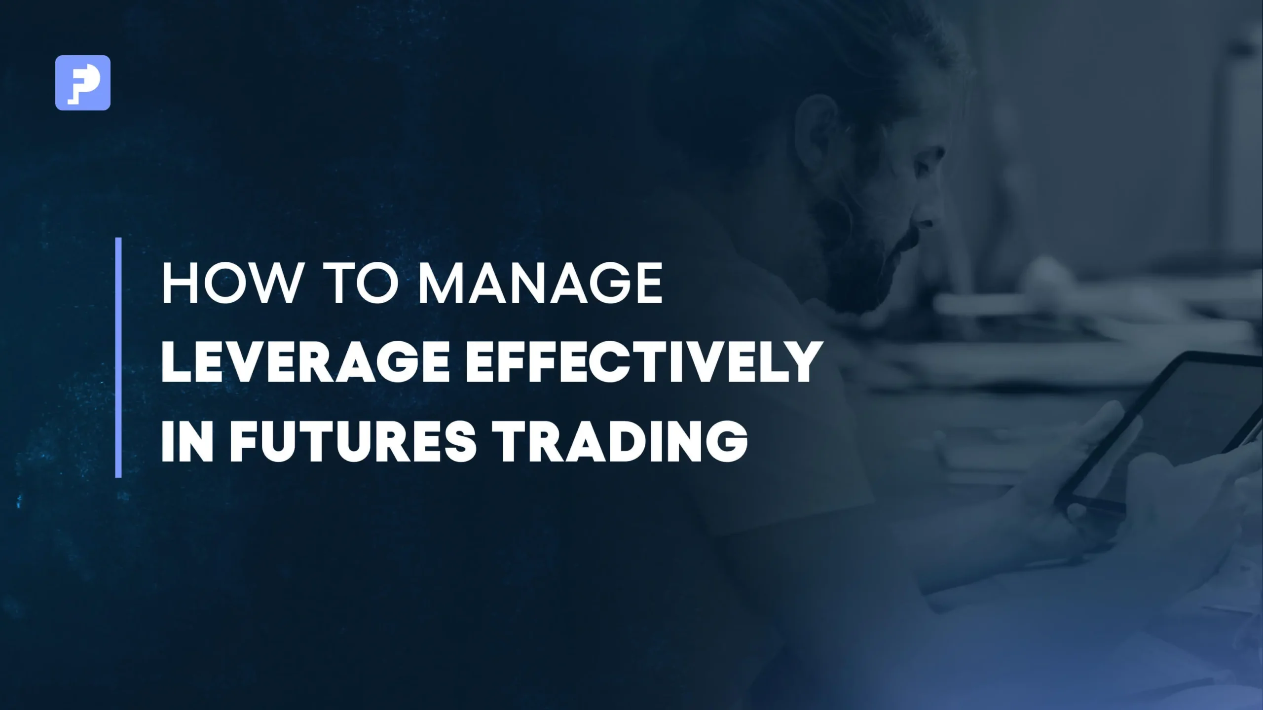 How to Manage Leverage Effectively in Futures Trading