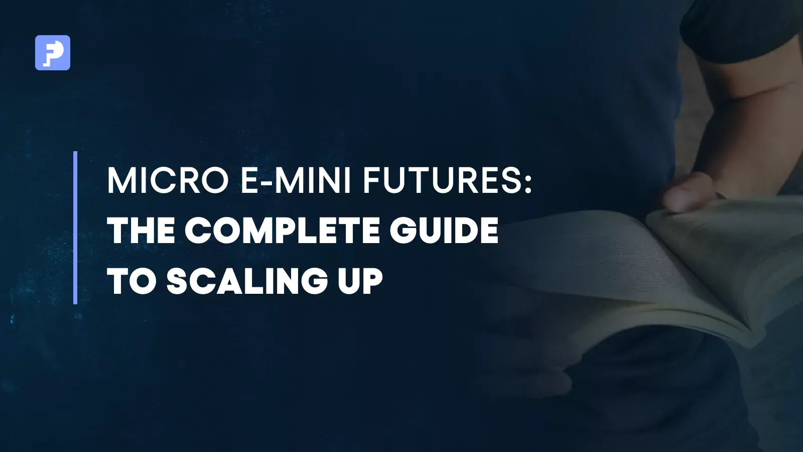Micro E-mini Futures: Complete Guide to MES, MNQ & Scaling Up